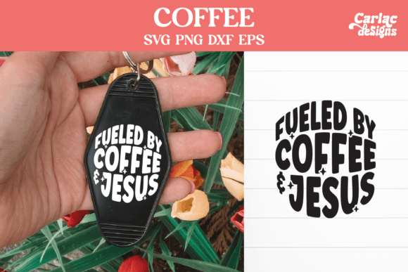 Fueled by Coffee and Jesus SVG Crafts