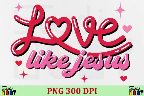 Valentine Love Like Jesus PNG & Crafts